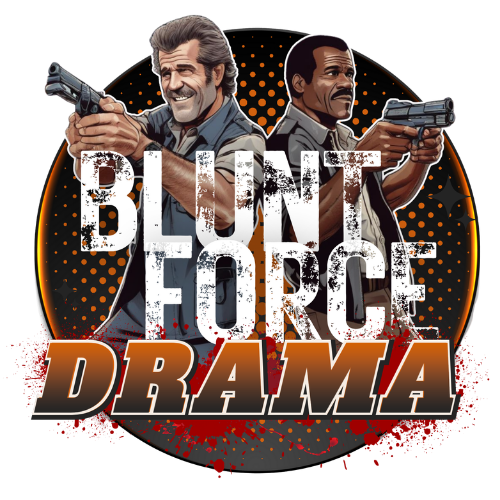 Blunt Force Drama